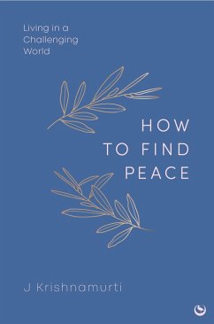 HOW TO FIND PEACE (eBook, ePUB) - Krishnamurti, Jiddu