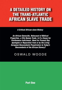 A Detailed History on the Trans-Atlantic African Slave Trade (eBook, ePUB) - Woode, Oswald