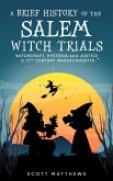 A Brief History of the Salem Witch Trials - Witchcraft Hysteria and Justice in 17th Century Massachusetts (A brief history on, #2) (eBook, ePUB)