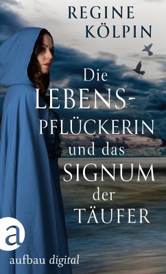 Die Lebenspflückerin und das Signum der Täufer (eBook, ePUB) - Kölpin, Regine