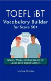 TOEFL iBT Vocabulary Builder for Score 50+: Idioms, Words, and Expressions for Lower-Level English Learners (eBook, ePUB)