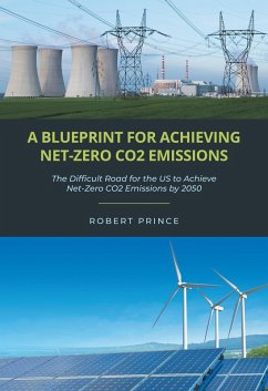 A Blueprint For Achieving Net-Zero CO2 Emissions (eBook, ePUB) - Prince, Robert