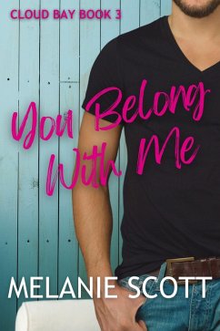 You Belong With Me (Cloud Bay, #3) (eBook, ePUB) - Scott, Melanie