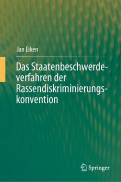 Das Staatenbeschwerdeverfahren der Rassendiskriminierungskonvention (eBook, PDF) - Eiken, Jan