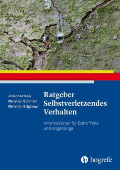 Ratgeber Selbstverletzendes Verhalten (eBook, ePUB) - Hepp, Johanna; Schmahl, Christian; Stiglmayr, Christian
