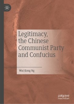 Legitimacy, the Chinese Communist Party and Confucius (eBook, PDF) - Ng, Wai Kong