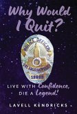 Why Would I Quit? (eBook, ePUB)