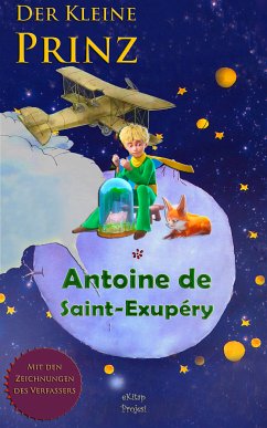 Der Kleine Prinz (eBook, ePUB) - de Saint-Exupéry, Antoine; de Saint-Exupéry, Antoine; Fischer, Elena