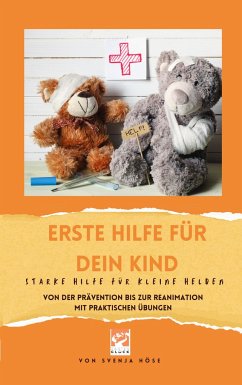 Erste Hilfe für dein Kind- starke Hilfe für kleine Helden - Höse, Svenja