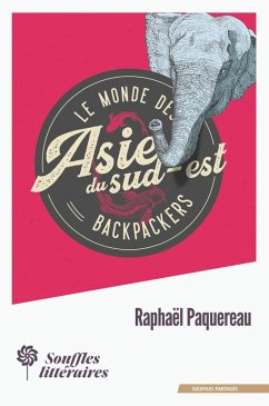 Le monde des Backpackers - Asie du Sud-Est (eBook, ePUB) - Paquereau, Raphaël