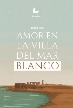 Amor en la villa del mar Blanco (eBook, ePUB) - Iselmu, Ali Salem