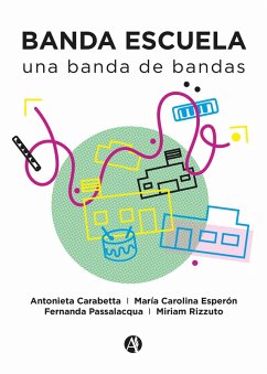 Banda escuela (eBook, ePUB) - Esperón, María Carolina; Carabetta, Antonieta; Passalacqua, Fernanda; Rizzuto, Miriam