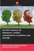 Do ICM à doença de Alzheimer: análise classificativa e preditiva com 3D-CNN