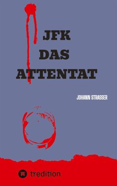 JFK DAS ATTENTAT - Strasser, Johann