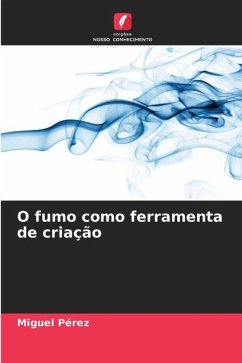 O fumo como ferramenta de criação - Pérez, Miguel