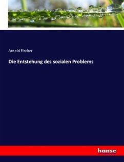 Die Entstehung des sozialen Problems - Fischer, Arnold