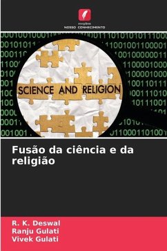 Fusão da ciência e da religião - Deswal, R. K.;Gulati, Ranju;Gulati, Vivek