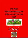 Die große Märchensammlung von Andersen, Grimm und Hauff , 8. Band (eBook, ePUB)