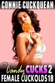 The Candy Cucks 2 : Female Cuckolds 18 (Cuckquean Erotica Threesome BDSM Erotica Anal Sex Lesbian Erotica) (eBook, ePUB) The Candy Cucks 2 : Female Cuckolds 18 (Cuckquean Erotica Threesome BDSM Erotica Anal Sex Lesbian Erotica) (eBook, ePUB)