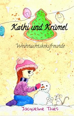 Kathi und Krümel - Weihnachtskeksfreunde (eBook, ePUB) - Thies, Jacqueline