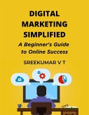 Digital Marketing Simplified: A Beginner's Guide to Online Success (eBook, ePUB)