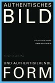 Authentisches Bild und authentisierende Form (eBook, PDF)