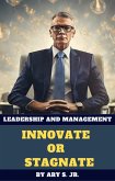 Leadership and Management Innovate or Stagnate (eBook, ePUB) Leadership and Management Innovate or Stagnate (eBook, ePUB)