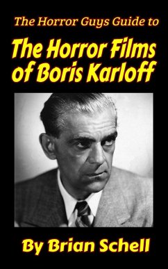 The Horror Guys Guide to the Horror Films of Boris Karloff (HorrorGuys.com Guides, #9) (eBook, ePUB) - Schell, Brian