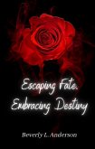 Escaping Fate Embracing Destiny (eBook, ePUB)