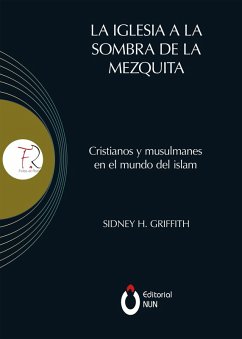 La Iglesia a la sombra de la mezquita (eBook, ePUB) - Griffith, Sidney H