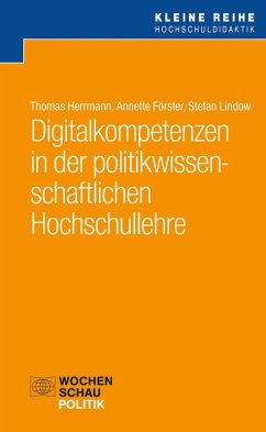 Digitalkompetenzen in der politikwissenschaftlichen Hochschullehre (eBook, PDF) - Herrmann, Thomas; Förster, Annette; Lindow, Stefan