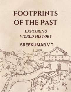 Footprints of the Past: Exploring World History (eBook, ePUB) - T, Sreekumar V
