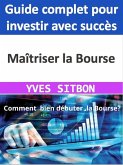 Maîtriser la Bourse : Guide complet pour investir avec succès (eBook, ePUB)