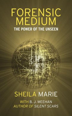 Forensic Medium: The Power of the Unseen (eBook, ePUB) - Marie, Sheila; Meehan, B. J.