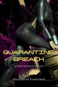 Quarantine Breach: An Erotic Science Fiction Short (Bellara Maxxima, Galactic Courier, #2) (eBook, ePUB) - Francisco, Fenchurch