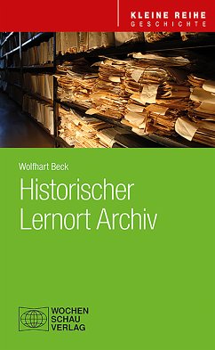 Historischer Lernort Archiv (eBook, PDF) - Beck, Wolfhart