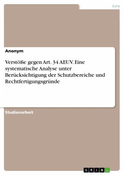 Verstöße gegen Art. 34 AEUV. Eine systematische Analyse unter Berücksichtigung der Schutzbereiche und Rechtfertigungsgründe (eBook, PDF)