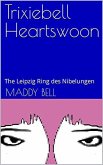 The Leipzig Ring des Nibelungen (Trixiebell Heartswoon, #3) (eBook, ePUB)