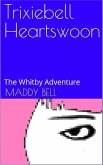 The Whitby Adventure (Trixiebell Heartswoon, #1) (eBook, ePUB)
