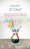 Crank It Out: The Surefire Way to Become a Super-Productive Writer (The Writer's Toolbox Series, #6) (eBook, ePUB)