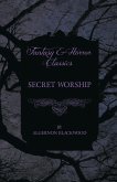 Secret Worship (Fantasy and Horror Classics) (eBook, ePUB)
