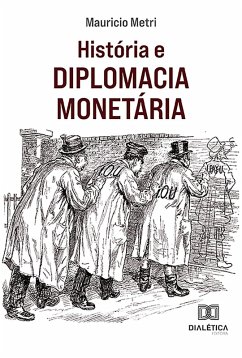 História e Diplomacia Monetária (eBook, ePUB) - Metri, Mauricio