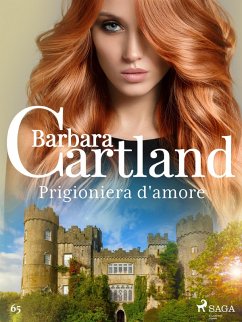 Prigioniera d'amore (eBook, ePUB) - Ltd., Barbara Cartland Ebooks