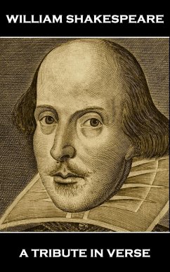 William Shakespeare - A Tribute in Verse (eBook, ePUB) - Jonson, Ben; Chesterton, G K; Rossetti, Dante Gabriel