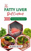 The Fatty Liver Diet Cookbook: 300 Award-Winning Recipes to Detoxify Your Liver and Lose Weight Effortlessly (eBook, ePUB)