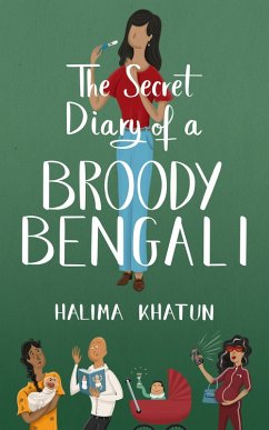 The Secret Diary of a Broody Bengali (Diverse romcom, #4) (eBook, ePUB) - Khatun, Halima