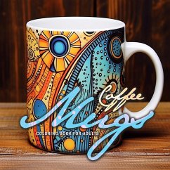 Coffee Mugs Coloring Book for Adults - Publishing, Monsoon;Grafik, Musterstück