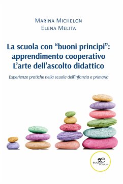 La scuola con “buoni principi”: apprendimento cooperativo. L’arte dell’ascolto didattico (eBook, ePUB) - Melita, Elena; Michelon, Marina