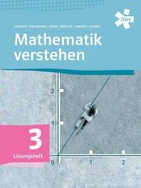 Mathematik verstehen 3, Lösungen - Salzger, Bernhard; Bachmann, Judith; Germ, Andrea; Riedler, Barbara; Singer, Klaudia; Ulovec, Dr. Andreas