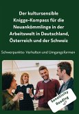 Der kultursensible Knigge-Kompass für die Neuankömmlinge in der Arbeitswelt in Deutschland, Österreich und der Schweiz